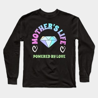 Mothers Life, powered by LOVE Long Sleeve T-Shirt